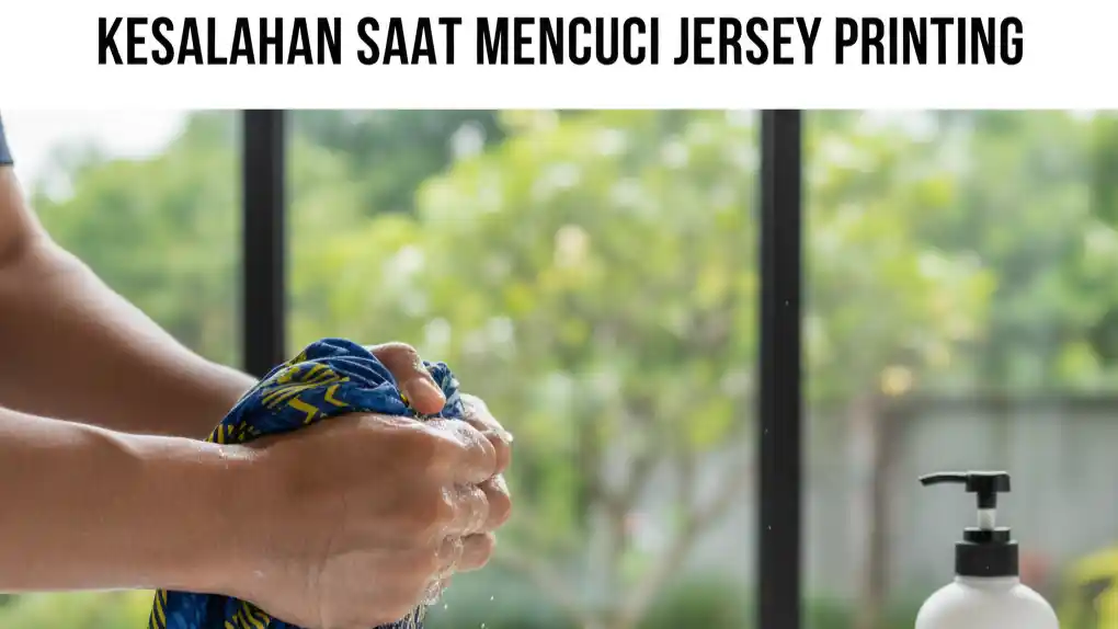 kesalahan saat mencuci jersey printing